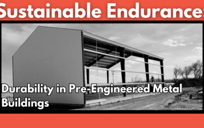 Sustainable Endurance: Durability in Pre-Engineered Metal Buildings