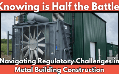 Knowing is Half the Battle: Navigating Regulatory Challenges in Metal Building Construction