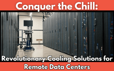 Conquer the Chill: Revolutionary Cooling Solutions for Remote Data Centers